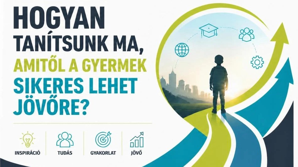 EJMSZ Konferencia 2026: Hogyan tanítsunk MA, amitől a Gyermek sikeres lehet JÖVŐRE?